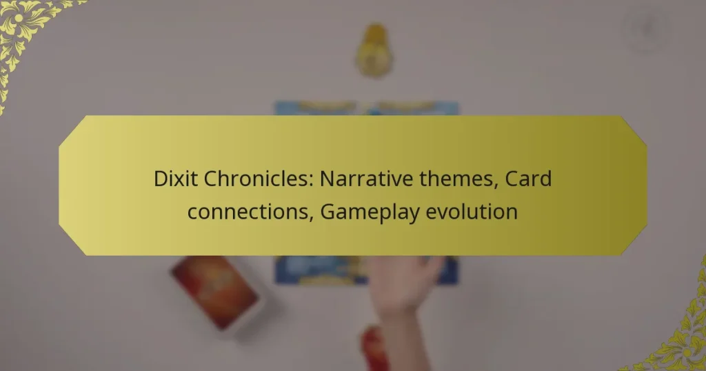 Dixit Chronicles: Narrative themes, Card connections, Gameplay evolution