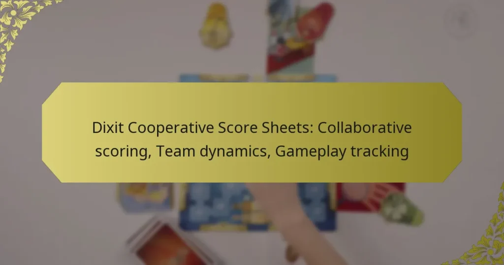 Dixit Cooperative Score Sheets: Collaborative scoring, Team dynamics, Gameplay tracking