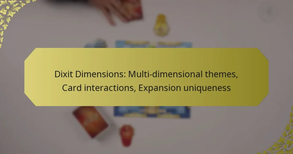 Dixit Dimensions: Multi-dimensional themes, Card interactions, Expansion uniqueness
