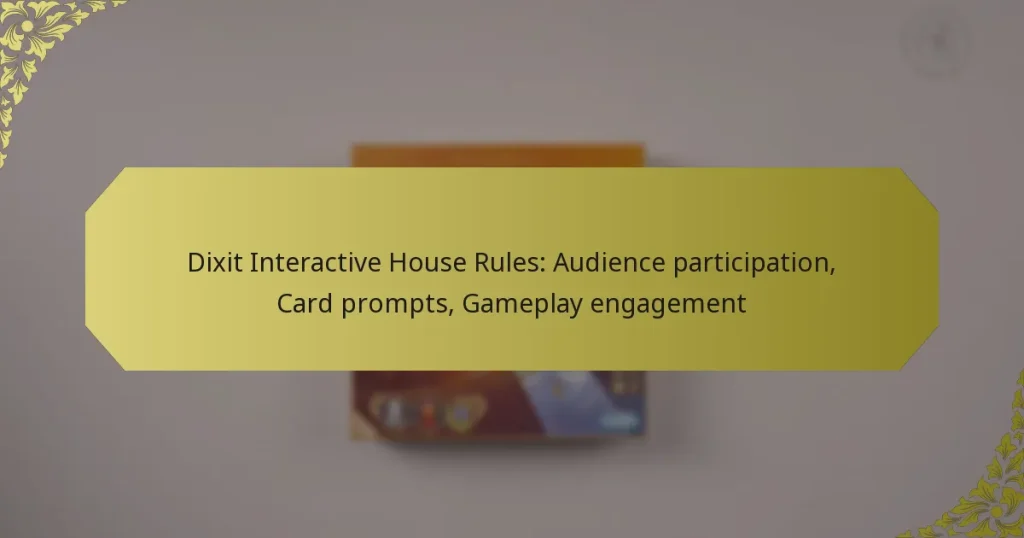 Dixit Interactive House Rules: Audience participation, Card prompts, Gameplay engagement