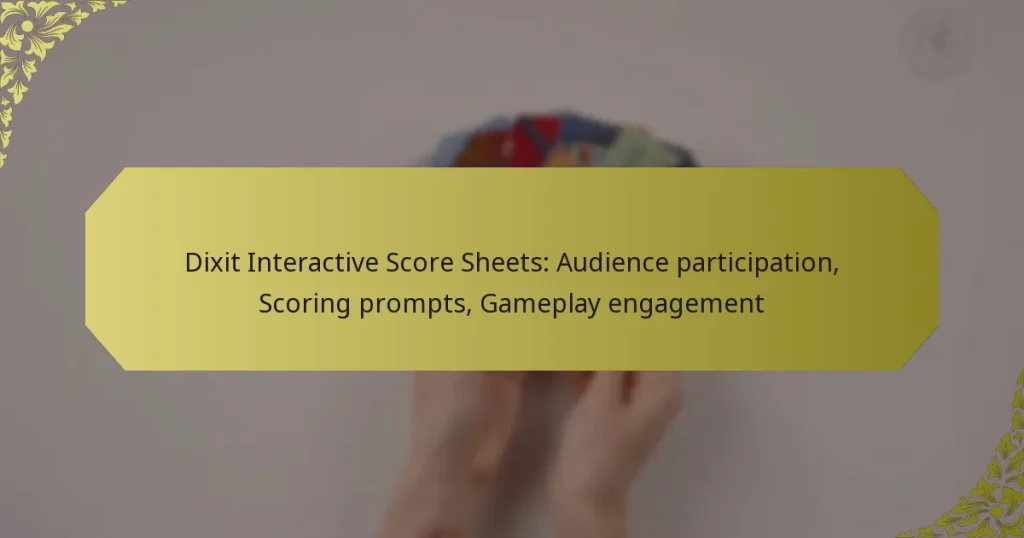 Dixit Interactive Score Sheets: Audience participation, Scoring prompts, Gameplay engagement