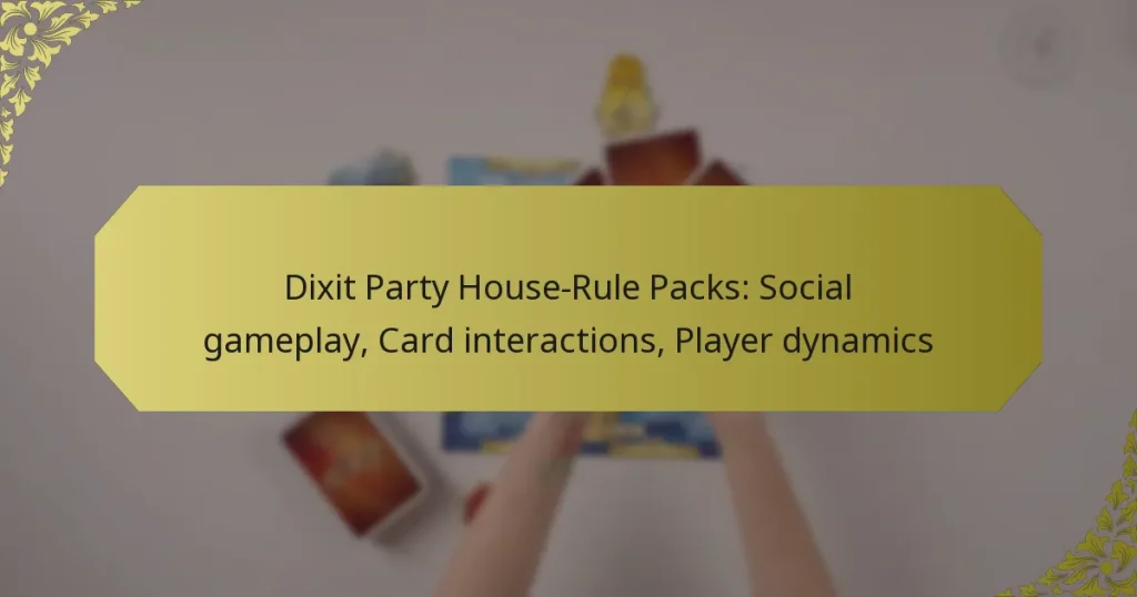 Dixit Party House-Rule Packs: Social gameplay, Card interactions, Player dynamics