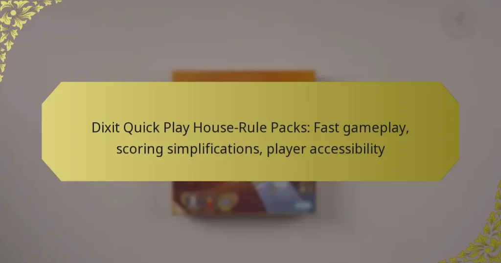 Dixit Quick Play House-Rule Packs: Fast gameplay, scoring simplifications, player accessibility