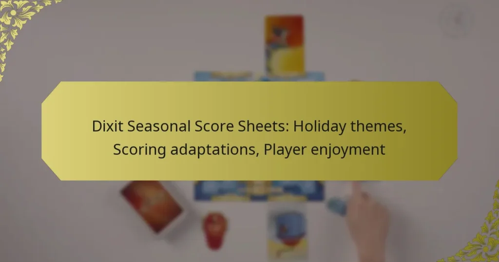 Dixit Seasonal Score Sheets: Holiday themes, Scoring adaptations, Player enjoyment