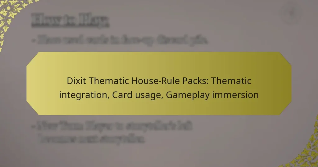 Dixit Thematic House-Rule Packs: Thematic integration, Card usage, Gameplay immersion