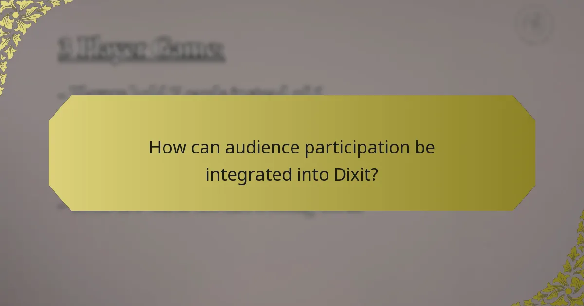 How can audience participation be integrated into Dixit?