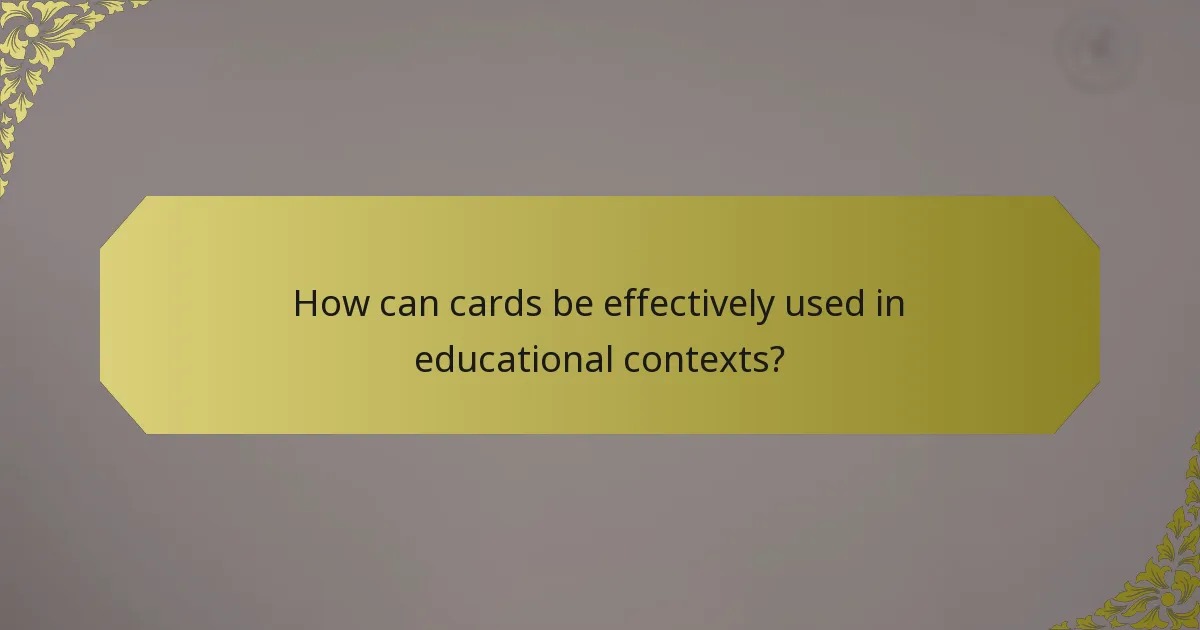 How can cards be effectively used in educational contexts?