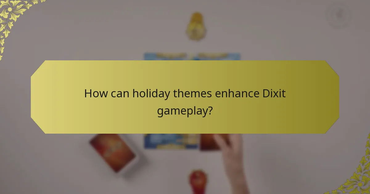 How can holiday themes enhance Dixit gameplay?