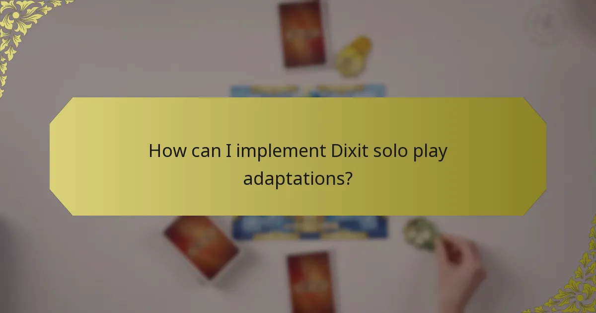 How can I implement Dixit solo play adaptations?