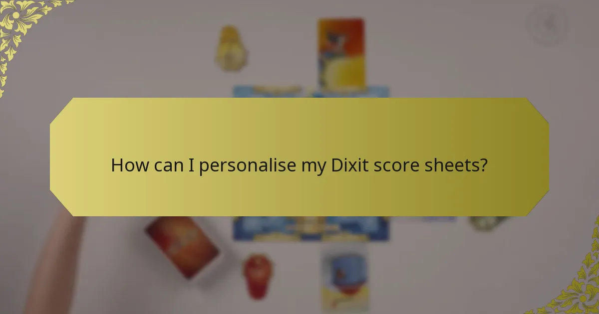 How can I personalise my Dixit score sheets?