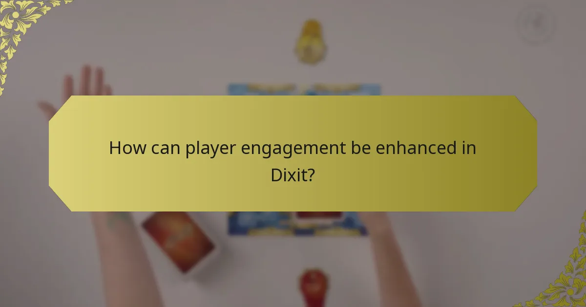 How can player engagement be enhanced in Dixit?