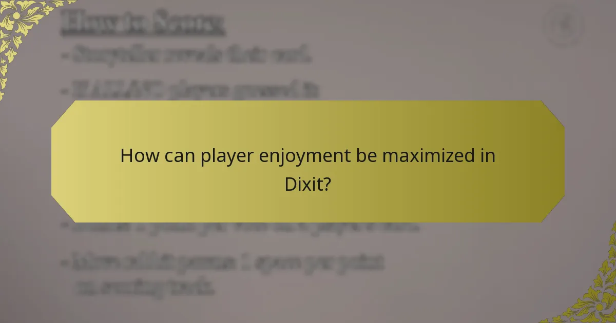 How can player enjoyment be maximized in Dixit?
