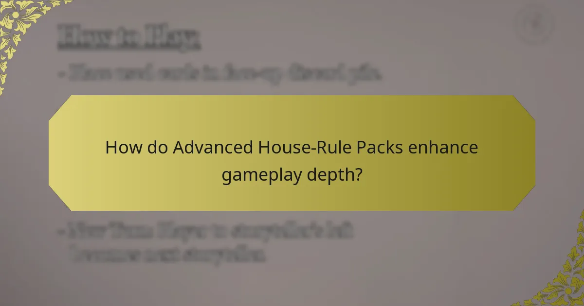 How do Advanced House-Rule Packs enhance gameplay depth?