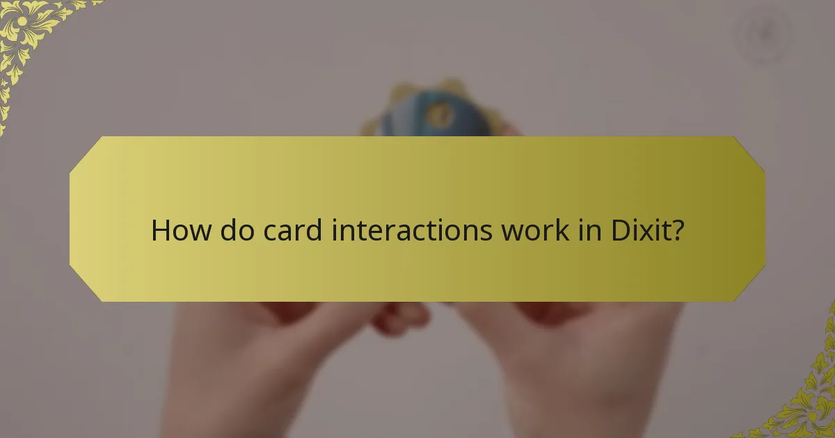 How do card interactions work in Dixit?