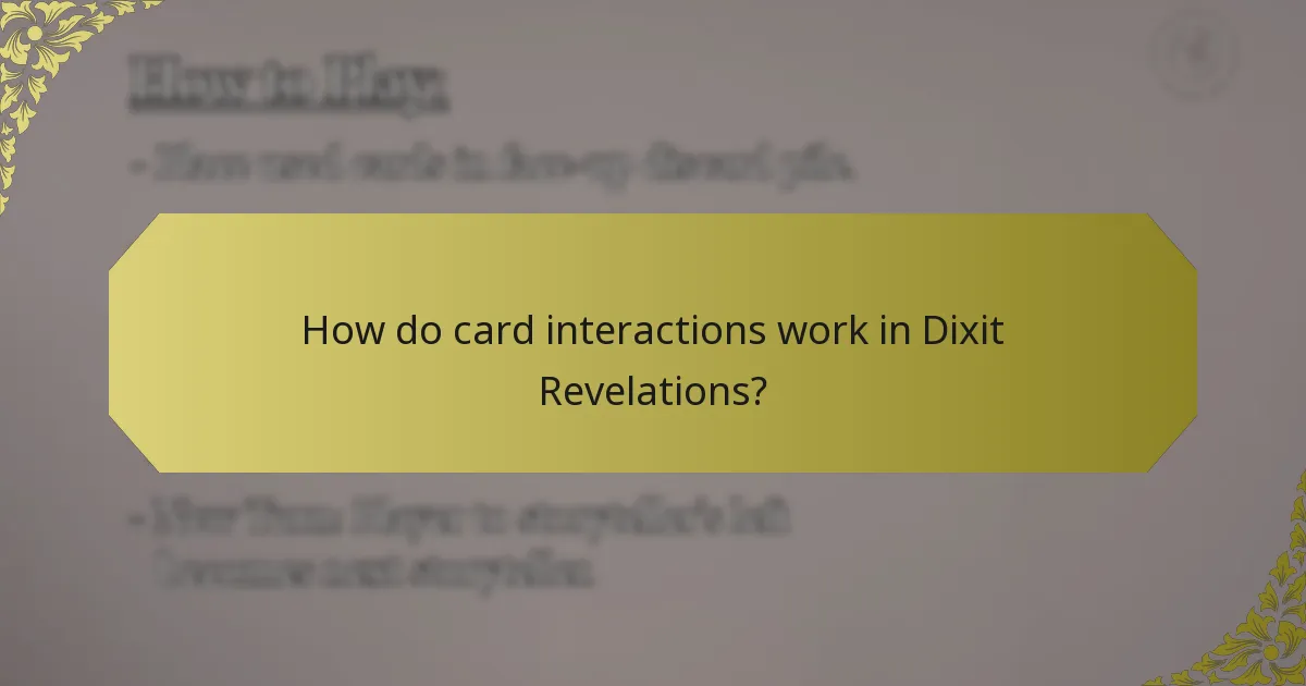 How do card interactions work in Dixit Revelations?