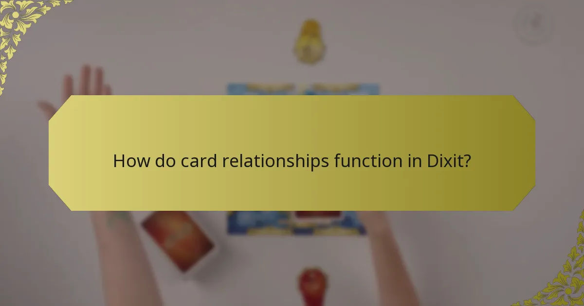 How do card relationships function in Dixit?