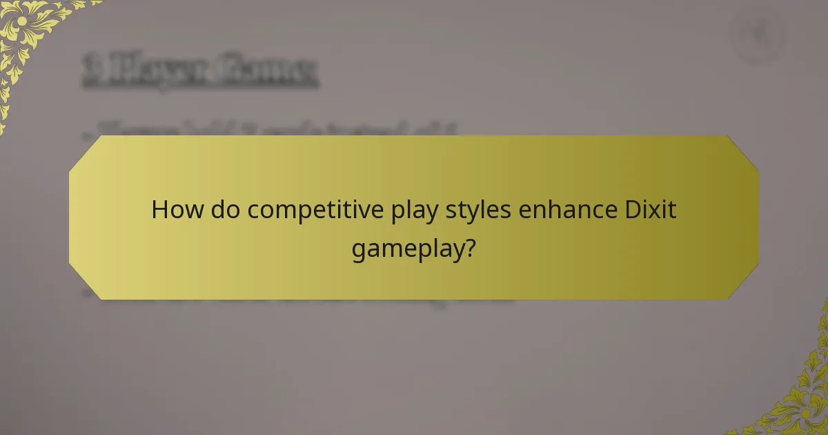 How do competitive play styles enhance Dixit gameplay?