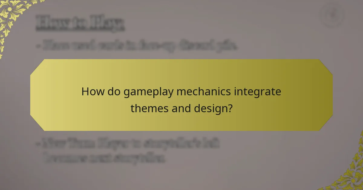 How do gameplay mechanics integrate themes and design?