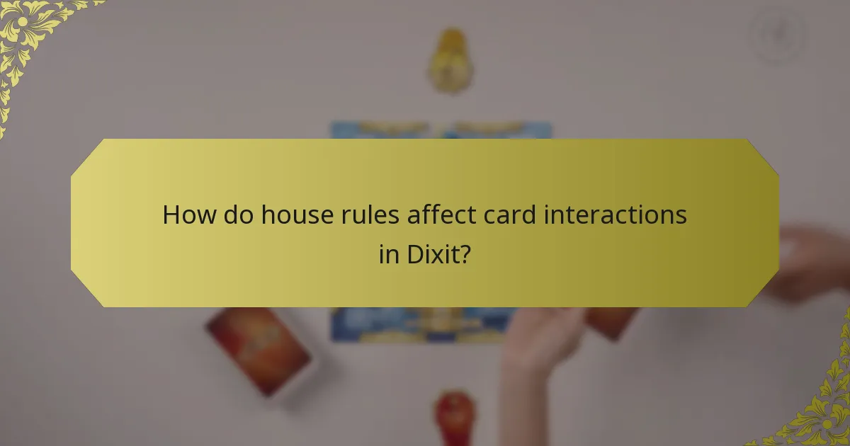 How do house rules affect card interactions in Dixit?