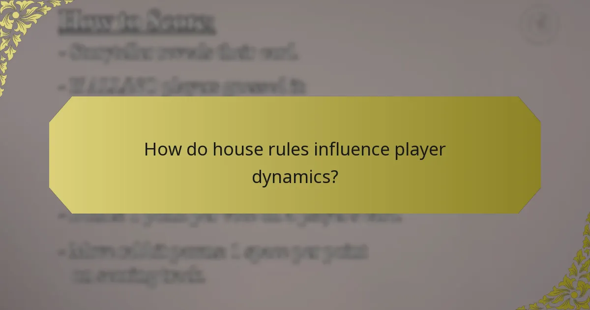 How do house rules influence player dynamics?