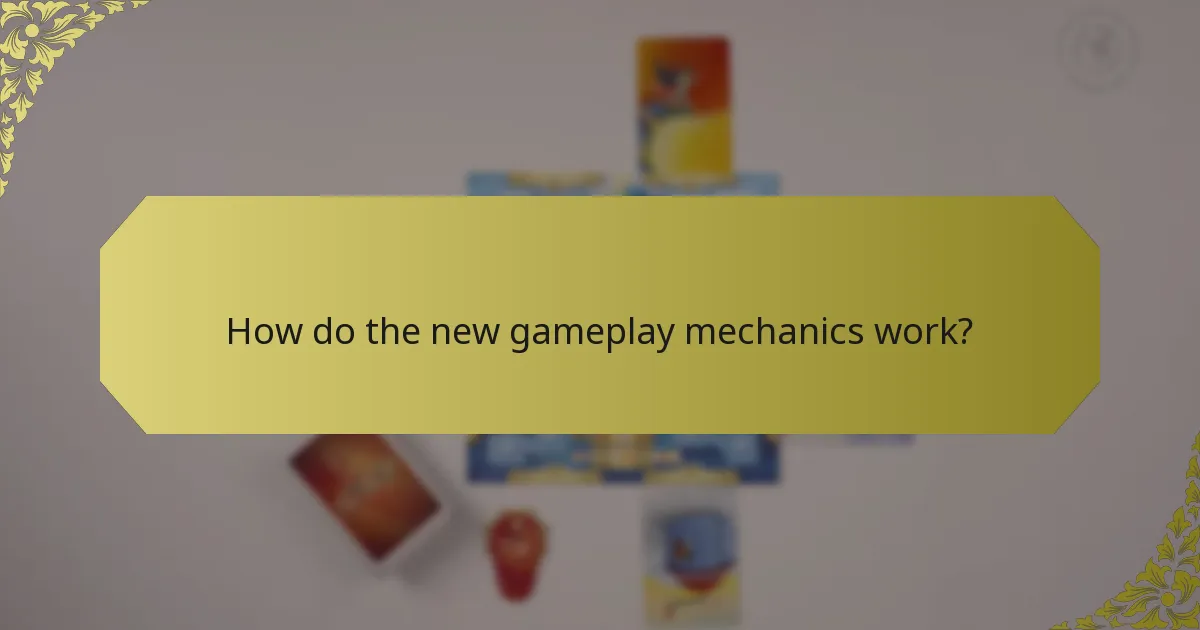 How do the new gameplay mechanics work?