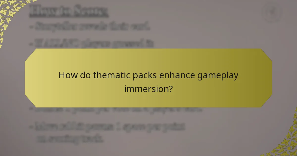 How do thematic packs enhance gameplay immersion?