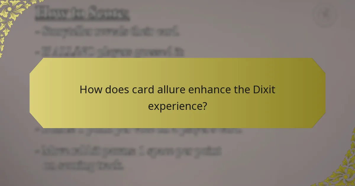 How does card allure enhance the Dixit experience?