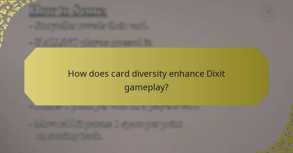 How does card diversity enhance Dixit gameplay?