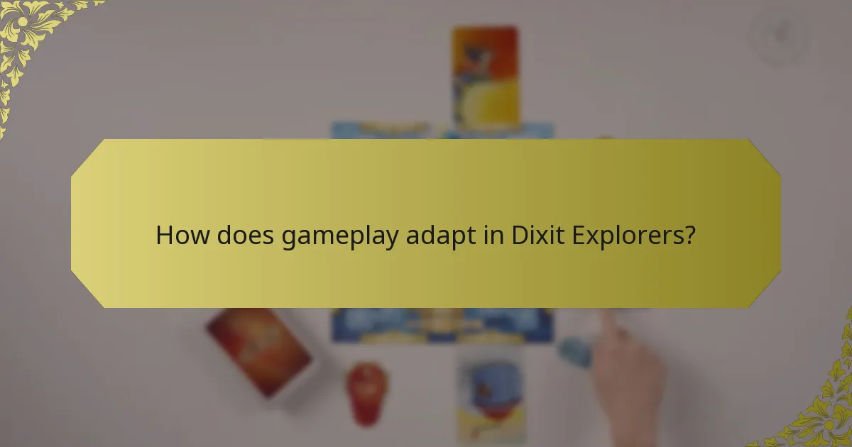 How does gameplay adapt in Dixit Explorers?