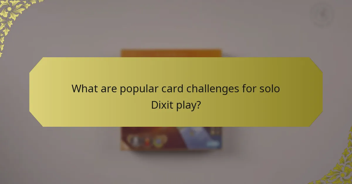 What are popular card challenges for solo Dixit play?