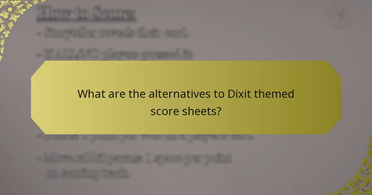 What are the alternatives to Dixit themed score sheets?