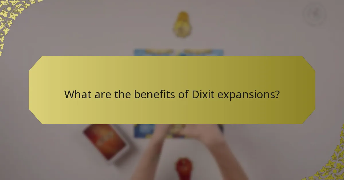 What are the benefits of Dixit expansions?