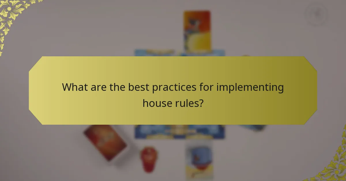 What are the best practices for implementing house rules?