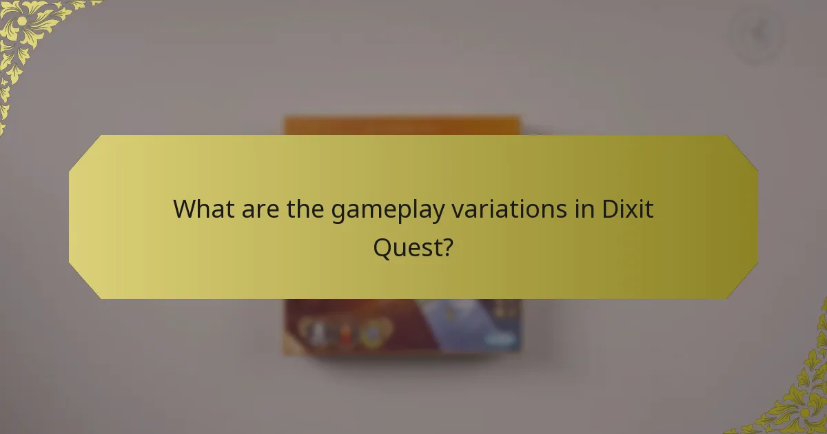 What are the gameplay variations in Dixit Quest?