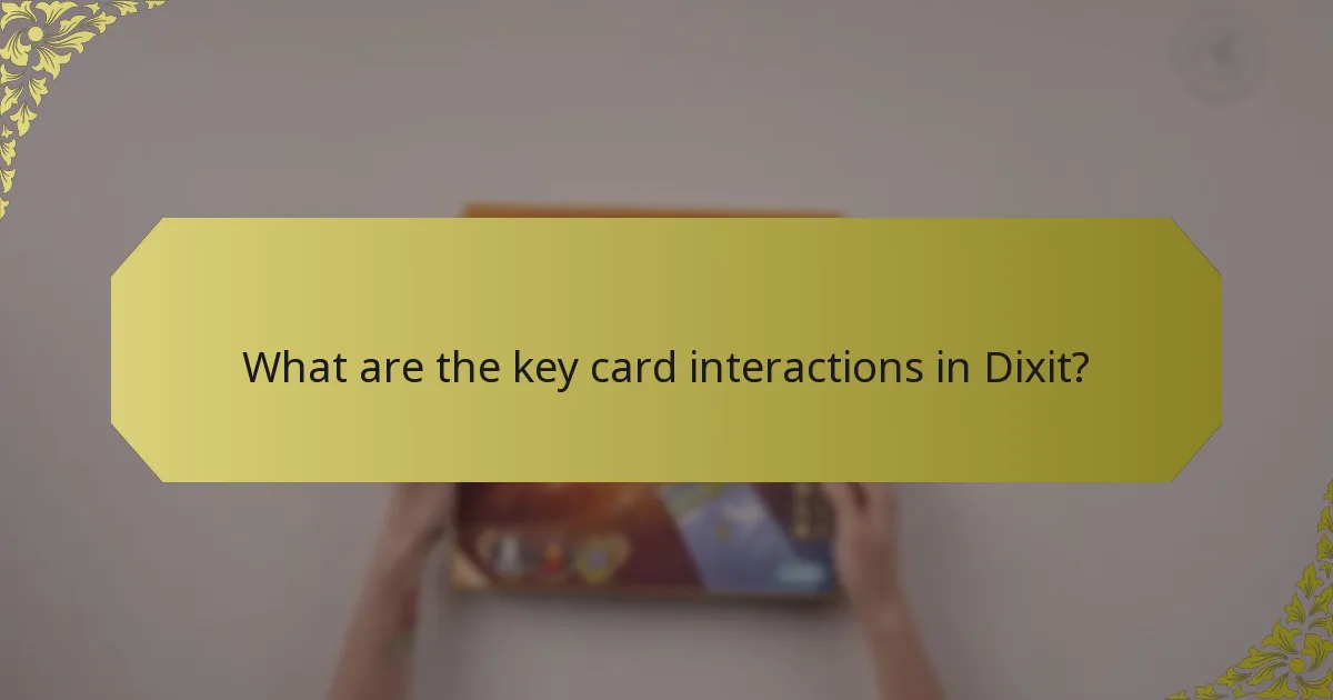 What are the key card interactions in Dixit?
