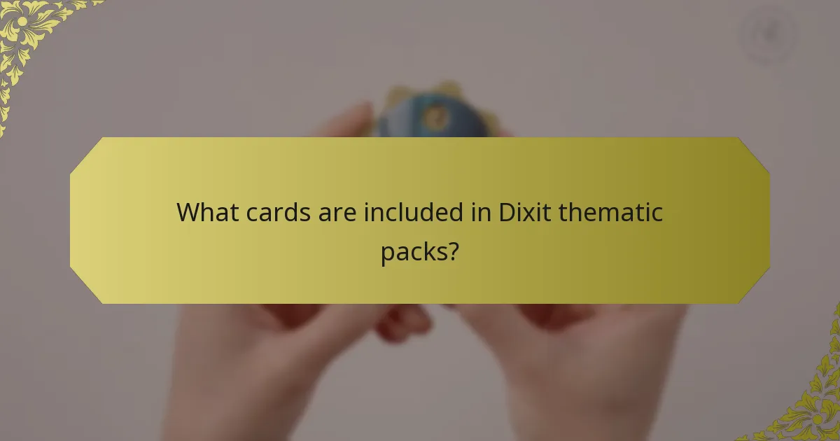 What cards are included in Dixit thematic packs?