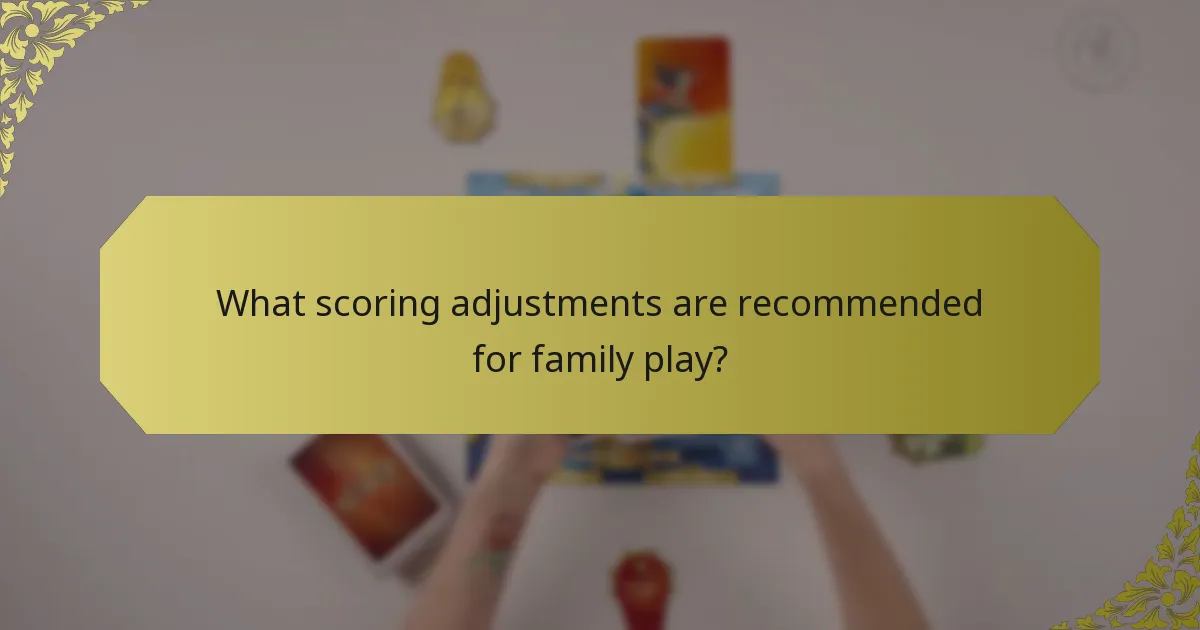What scoring adjustments are recommended for family play?