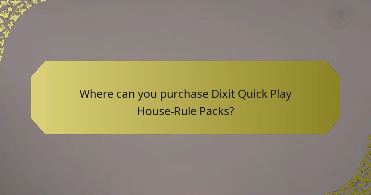 Where can you purchase Dixit Quick Play House-Rule Packs?