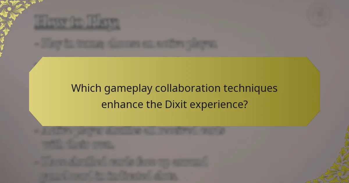 Which gameplay collaboration techniques enhance the Dixit experience?