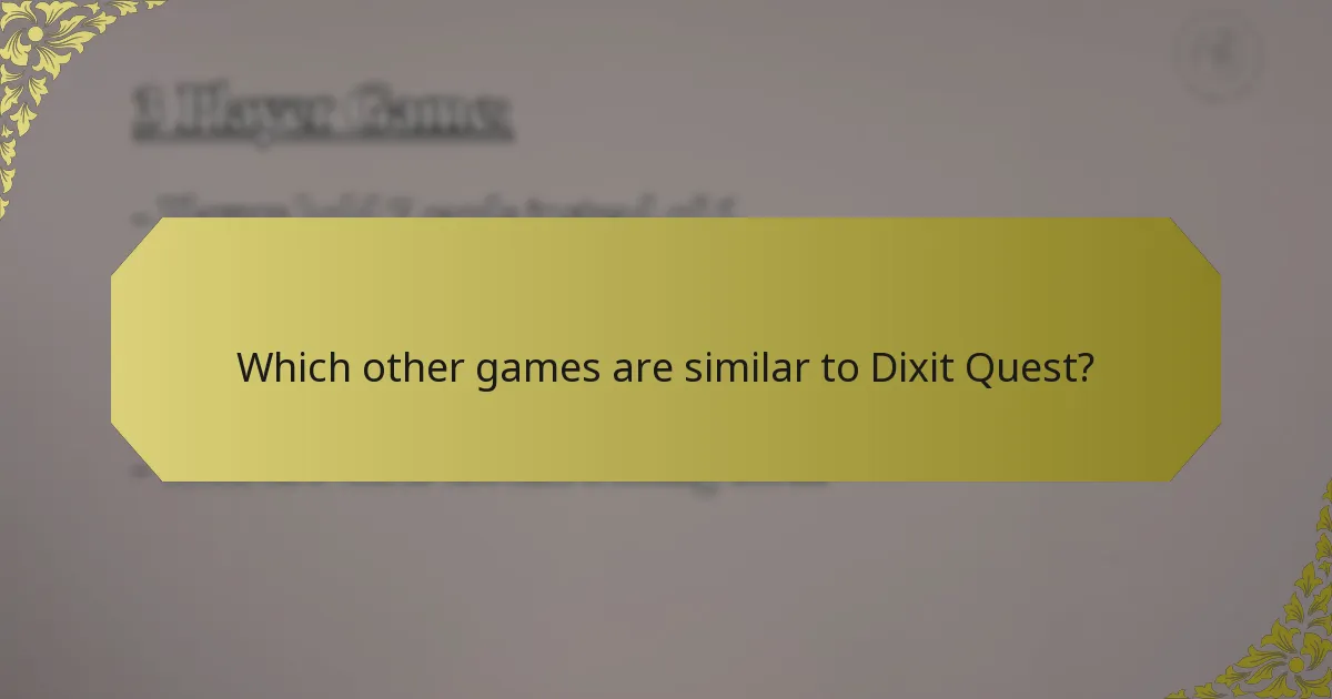 Which other games are similar to Dixit Quest?