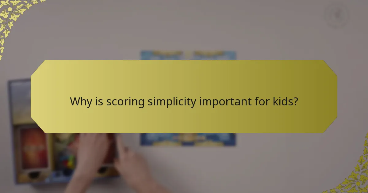 Why is scoring simplicity important for kids?